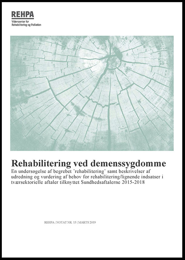 Forside af REHPA-notat nr. 15, 2019 - Rehabilitering ved demenssygdomme – En undersøgelse af begrebet ”rehabilitering” samt beskrivelser af udredning og vurdering af behov for rehabilitering/lignende indsatser i tværsektorielle aftaler tilknyttet Sundhedsaftalerne 2015-2018