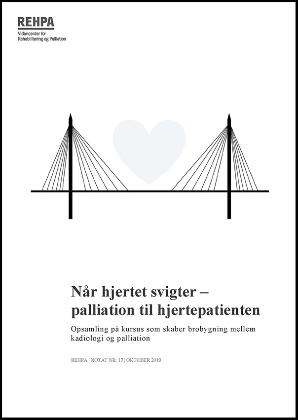 Forside af REHPA-notat nr. 17, 2019 - Når hjertet svigter - palliation til hjertepatienten. Opsamling på kursus som skaber brobygning mellem kardiologi og palliation