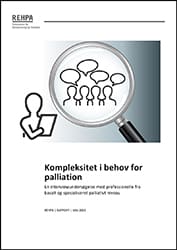 Forside af REHPA-rapporten Kompleksitet i behov for palliation – en interviewundersøgelse med professionelle fra basalt og specialiseret palliativt